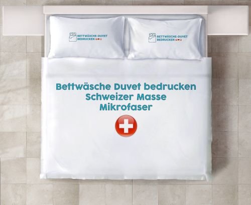 Bettwäsche Duvet bedrucken Schweizer Masse oder Wunschgrösse Mikrofaser